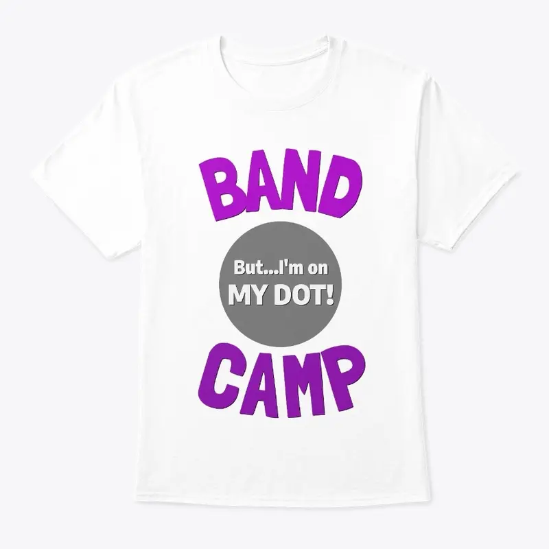 [$15+] Band Camp - But...I'm On My Dot!